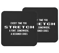 Hippowarehouse Every time you stretch a font, somewhere a designer cries graphic designer printed coaster gloss finish durable backing 9cm x 9cm 2 pack