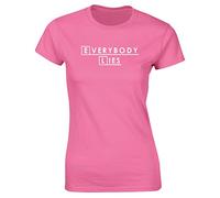 Hippowarehouse Everybody Lies Womens Fitted Short Sleeve t-Shirt (Specific Size Guide in Description) Pink