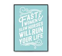 Hippowarehouse Fast Women and Slow Horses Will Run Your Life Printed Poster Wall Art Design Classroom Room Gym Office Décor Frame not included