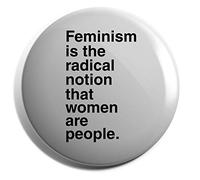 Hippowarehouse Feminism is the radical notion that women are people Badge Pin