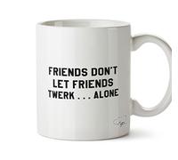 Hippowarehouse Friends Don't let Friends Twerk...Alone Printed Mug Cup Ceramic 10oz