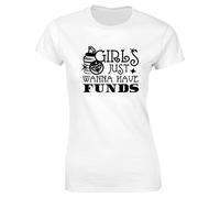 Hippowarehouse Girls Just Wanna Have Funds Womens Fitted Short Sleeve t-Shirt (Specific Size Guide in Description)