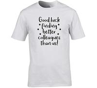 Hippowarehouse Good Luck Finding Better Colleagues Than us! Unisex Short Sleeve t-Shirt (Specific Size Guide in Description) White