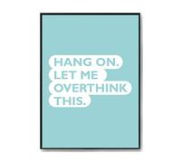 Hippowarehouse Hang on. Let me overthink this Printed Poster A4 Wall Art Design Classroom Room Gym Office Décor