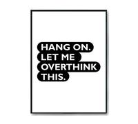 Hippowarehouse Hang on. Let me overthink this Printed Poster A4 Wall Art Design Classroom Room Gym Office Décor