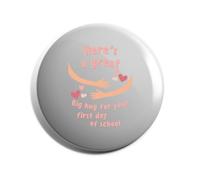 Hippowarehouse here's a great big hug for your first day of school Badge Various Sizes 38mm 50mm 75mm