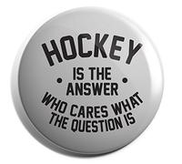 Hippowarehouse Hockey is the Answer Who Cares What the Question Is Badge Pin 38mm