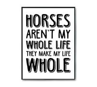 Hippowarehouse Horses Aren't My Whole Life They Make My Life Whole Printed Poster A1 Wall Art Design Classroom Room Gym Office DÃƒ©cor