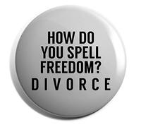 Hippowarehouse How do you spell freedom? Divorce Badge Various Sizes 38mm 50mm 75mm