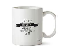 Hippowarehouse I Can't Drown My Demons They Know How to Swim Printed Mug Cup Ceramic 10oz