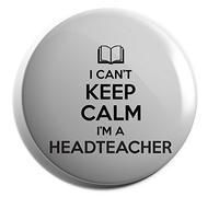 Hippowarehouse I Can't Keep Calm I'm a Headteacher Badge Various Sizes 38mm 50mm 75mm
