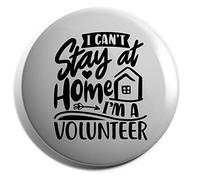 Hippowarehouse I Can't Stay at Home I'm a Volunteer Badge Pin 25mm