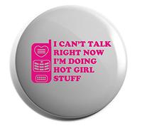 Hippowarehouse I cant talk right now Im doing hot girl stuff Badge Various Sizes 38mm 50mm 75mm