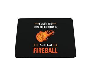 Hippowarehouse I Didn't Ask How Big The Room Is, I Said I Cast Fireball printed mouse mat pad accessory black rubber base 240mm x 190mm x 60mm