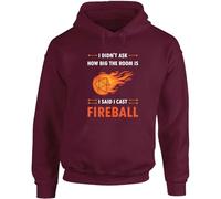 Hippowarehouse I Didn't Ask How Big The Room Is, I Said I Cast Fireball unisex Hoodie hooded top