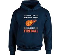 Hippowarehouse I Didn't Ask How Big The Room Is, I Said I Cast Fireball unisex Hoodie hooded top XXL adult Navy Blue