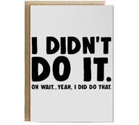 Hippowarehouse I Didn't Do It. Oh Wait... Yeah, I Did Do That. Personalised Card A6 with envelope for him for her Funny Cards for Men and Women Blank inside option