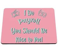 Hippowarehouse I do payroll, you should be nice to me printed mouse mat pad accessory black rubber base 240mm x 190mm x 60mm