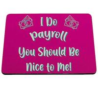 Hippowarehouse I do payroll, you should be nice to me printed mouse mat pad accessory black rubber base 240mm x 190mm x 60mm