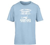 Hippowarehouse I Don't Always Stop and Look At Aeroplanes… Oh Wait Yes I Do Kids Children's Short Sleeve t-Shirt Light Blue