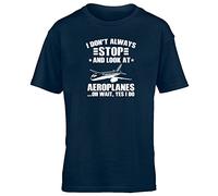 Hippowarehouse I Don't Always Stop and Look At Aeroplanes… Oh Wait Yes I Do Kids Children's Short Sleeve t-Shirt Navy Blue