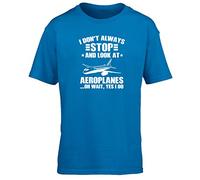 Hippowarehouse I Don't Always Stop and Look at Aeroplanes… Oh Wait Yes I Do Kids Children's Short Sleeve t-Shirt Sapphire Blue