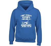 Hippowarehouse I Don't Always Stop and Look at Aeroplanes… Oh Wait Yes I Do Kids Children's Unisex Hoodie Hooded top Royal