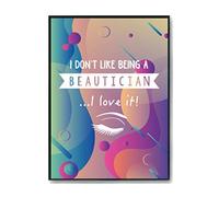 Hippowarehouse I Don't Like Being A Beautician.I Love It! Printed Poster A4 Wall Art Design Classroom Room Gym Office DÃƒ©cor
