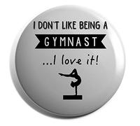 Hippowarehouse I Don't Like Being A Gymnast.I Love It! Badge Pin 25mm