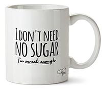 Hippowarehouse I Don't Need no Sugar, I'm Sweet Enough Printed Mug Cup Ceramic 10oz