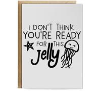 Hippowarehouse I Don't Think You're Ready for This Jelly Sassy Jellifish Personalised Card A6 with envelope for him for her Funny Cards for Men and Women Blank inside option