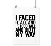 Hippowarehouse I faced it all and I stood tall and did it my way Poster A1 Wall Art Design Classroom Room Gym Office Décor