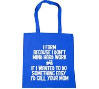 Hippowarehouse I farm because I don't mind hard work If I wanted to do something easy I'd call your mom Tote Shopping Gym Beach Bag 42cm x38cm, 10 litres