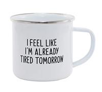 Hippowarehouse I Feel Like I'm Already Tired Tomorrow Printed Mug Various Colour Options Ceramic Cup Kitchenware 11oz