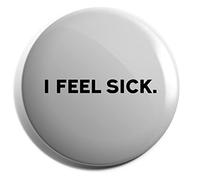 Hippowarehouse I Feel Sick Badge Various Sizes 38mm 50mm 75mm
