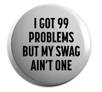 Hippowarehouse I got 99 problems but my swag ain't one Badge Pin 25mm