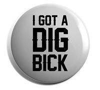 Hippowarehouse I got a dig bick Badge Various Sizes 38mm 50mm 75mm