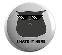 Hippowarehouse I hate it here - Grumpy Cat Badge Various Sizes 38mm 50mm 75mm