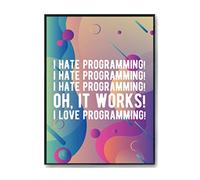 Hippowarehouse I hate programming! I hate programming! I hate programming! Oh, it works! I love programming! Printed Poster A3 Wall Art Design Classroom Room Gym Office DÃƒ©cor