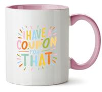 Hippowarehouse I Have A Coupon for That Gift for Him Her Daughter Son Dad Mum Printed Mug Various Colour Options Ceramic Cup Kitchenware 11oz