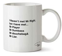Hippowarehouse I haven't met Mr Right but I Have met. Mr Player Mr Dumbass Mr Douchebag and Mr liar Printed Mug Cup Ceramic 10oz