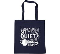 Hippowarehouse I Just Want To Sit Somewhere Quiet And Drink Tea Tote Shopping Gym Beach Bag 42cm x38cm, 10 litres