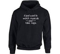 Hippowarehouse I Just Want to Watch Musicals and Take Naps Theatre Unisex Hoodie Hooded top (Specific Size Guide in Description) Black