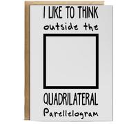 Hippowarehouse I Like To Think Outside The Quadrilateral Parellelogram Birthday Card A5 Personalised with envelope for him for her Funny Cards for Men and Women Blank inside option
