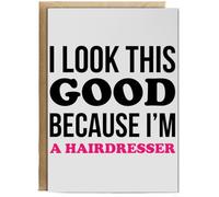 Hippowarehouse I Look Good Because I'm A Hairdresser Birthday Card A5 Personalised with envelope for him for her Funny Cards for Men and Women Blank inside option