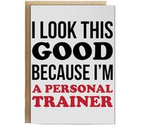 Hippowarehouse I Look This Good Because I'm A Personal Trainer Personalised Card A6 with envelope for him for her Funny Cards for Men and Women Blank inside option
