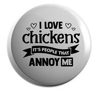 Hippowarehouse I Love Chickens It's People That Annoy Me Badge Pin 25mm