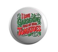 Hippowarehouse I love gardening from my head tomatoes Badge Various Sizes 38mm 50mm 75mm