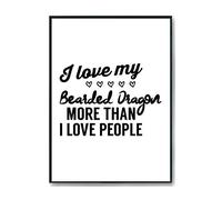 Hippowarehouse I love my bearded dragon more than I love people Printed Poster A3 Wall Art Design Classroom Room Gym Office Décor