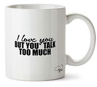 Hippowarehouse I Love You But You Talk Too Much Printed Mug Cup Ceramic 10oz